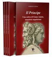 Il Principe. Una satira di Giano Anisio, umanista napoletano di Giorgio Di Dona edito da Basilisco