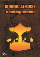 Il club degli anonimi di Giorgio Alfonsi edito da WritersEditor