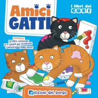 Amici gatti. I libri dei cubi. Ediz. a colori di Chiara Balzarotti edito da Edizioni del Borgo