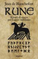 Rune. Rituali di magia per il terzo millennio di Jean de Blanchefort edito da Armenia