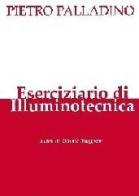 Eserciziario di illuminotecnica di Pietro Palladino edito da Maggioli Editore