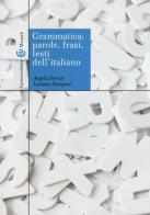Grammatica: parole, frasi, testi dell'italiano di Angela Ferrari, Luciano Zampese edito da Carocci