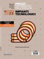 Prezzi informativi dell'edilizia. Impianti tecnologici. 1° semestre 2022 edito da DEI