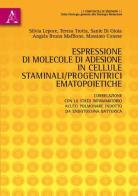 Espressione di molecole di adesione in cellule staminali/progenitrici ematopoietiche. Correlazione con lo stato infiammatorio acuto polmonare indotto... di Massimo Conese, Sante Di Gioia, Silvia Lepore edito da Aracne