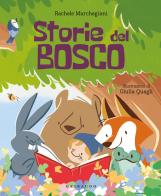 Storie del bosco. Ediz. a colori di Rachele Marchegiani edito da Gribaudo