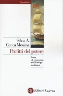 Profitti del potere. Stato ed economia nell'Europa moderna di Silvia A. Conca Messina edito da Laterza