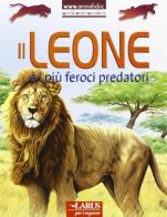 Il leone e i più feroci predatori edito da Larus