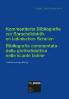 Kommentierte Bibliografie zur Sprachdidaktik an ladinischen Schulen-Bibliografia commentata della glottodidattica nelle scuole ladine di Jasmine Annette Dorigo edito da Bozen-Bolzano University Press