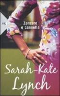 Zenzero e cannella di Sarah-Kate Lynch edito da Sperling & Kupfer
