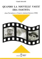 Quando la «Nouvelle Vague» era fascista. Jean Parvulesco e il nuovo cinema francese (1960) di Claudio Siniscalchi edito da Settimo Sigillo-Europa Lib. Ed