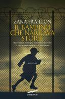 Il bambino che narrava storie di Zana Fraillon edito da Corbaccio