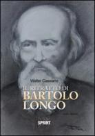 Il ritratto di Bartolo Longo di Walter Cassiano edito da Booksprint