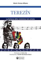 Terezín. La fortezza della resistenza non armata di Maria Teresa Milano edito da Effatà