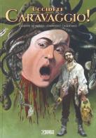 Uccidete Caravaggio! di Giuseppe De Nardo, Giampiero Casertano edito da Sergio Bonelli Editore