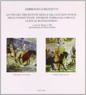 Ambrogio Lorenzetti. La vita del Trecento in Siena e nel contado senese nelle committenze istoriate, pubbliche e private. Guida al buongoverno edito da NIE