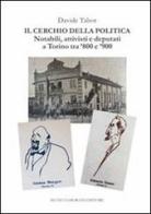 Il cerchio della politica. Deputati, notabili, attivisti a Torino tra '800 e '900 di Davide Tabor edito da Zamorani