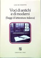 Voci di antichi e di moderni (saggi di letteratura italiana) di Luigi De Vendittis edito da Edizioni dell'Orso