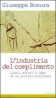 L' industria del complimento. Libri, autori e idee di un critico militante di Giuseppe Bonura edito da Medusa Edizioni