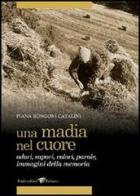 Una madia nel cuore di Ivana Rongoni Catalini edito da Andrea Livi Editore