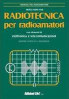 Radiotecnica per radioamatori. Con elementi di elettronica e telecomunicazioni di Nerio Neri edito da C&C