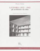 Littoria, 1932-1942. Gli architetti e la città di Pietro Cefaly edito da Casa dell'Architettura