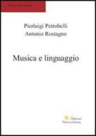 Musica e linguaggio di Antonio Rostagno edito da Nuova Cultura