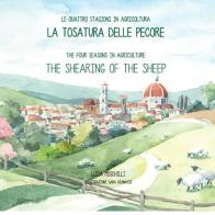La tosatura delle pecore. Le quattro stagioni in agricoltura. Ediz. italiana e inglese di Luisa Moschilli edito da ADES