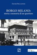 Borgo Milano. Storia e memoria di un quartiere. Nuova ediz. di Davide Peccantini edito da Edizioni Zerotre
