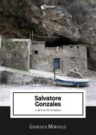 Salvatore Gonzales e altre storie di Antinea di Gianluca Morvillo edito da Dialoghi