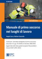 Manuale di primo soccorso nei luoghi di lavoro di Angelo Sacco, Matteo Ciavarella edito da EPC