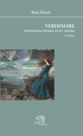 Verdemare. Cronologia inversa di un andare di Alba Gnazi edito da La Vita Felice