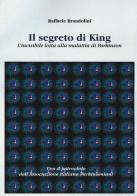 Il segreto di King. L'invisibile lotta alla malattia di Parkinson di Raffaele Brandolini edito da Aldenia Edizioni