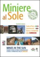 Miniere al sole. Guida al parco geominerario storico e ambientale della Sardegna. Ediz. italiana e inglese di Susanna Lavazza edito da AM&D