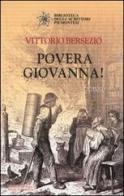 Povera Giovanna! di Vittorio Bersezio edito da Editrice Tipografia Baima-Ronchetti