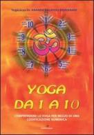 Yoga da 1 a 10. Comprendere lo yoga per mezzo di una codificazione numerica. Ediz. multilingue di Ananda Balayogi Bhavanani Yogacarya edito da Laksmi