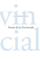 Poesie di un provinciale di Giancarlo Mastella edito da Perosini