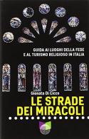 Le strade dei miracoli. Guida ai luoghi della fede e al turismo in Italia di Gionata Di Cicco edito da All Around
