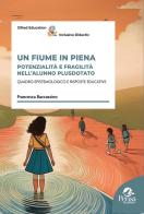 Un fiume in piena. Potenzialità e fragilità nell'alunno plusdotato di Francesca Baccassino edito da Pensa Multimedia