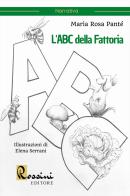 L' ABC della fattoria. Ediz. illustrata di Maria Rosa Panté edito da Rossini Editore