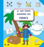 Il mio primo quaderno dei pirati. Ediz. illustrata di Eugenia Grigolato, Luca Grigolato edito da Papelu