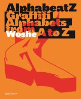 Alphabeatz. Graffiti alphabets from A to Z. Ediz. illustrata di Woshe edito da Promopress