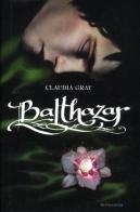 Balthazar di Claudia Gray edito da Mondadori