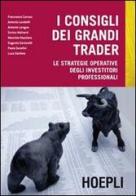 I consigli dei grandi trader. Le strategie operative degli investitori professionali edito da Hoepli