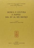 Musica e cultura a Napoli dal XV al XIX secolo edito da Olschki