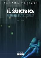 Il suicidio. Responsabilità sociale? di Tamara Merizzi edito da Booksprint