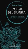 L' anima del samurai. Tre opere classiche sullo zen e il Bushido di Thomas Cleary edito da Edizioni Mediterranee