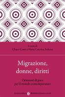 Migrazione, donne, diritti. Orizzonti di pace per il mondo contemporaneo edito da Carocci