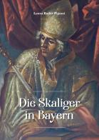 Die Skaliger in Bayern di Laura Bader Pigozzi edito da Cierre Grafica