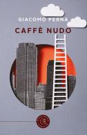 Caffè nudo di Giacomo Perna edito da bookabook
