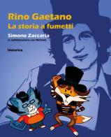 Rino Gaetano. La storia a fumetti di Simone Zaccaria edito da Historica Edizioni